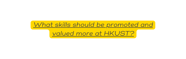 What skills should be promoted and valued more at HKUST